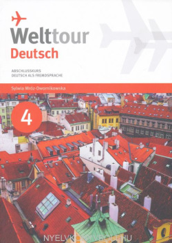 Welttour Deutsch 4 Abschlusskurs (S. Mróz-Dwornikowska)