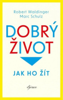 Dobrý život (Robert Waldinger; Marc Schulz)