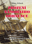 Zrození námořního obrněnce - Vývoj parních válečných lodí do roku 1860 (Milan Jelínek)