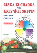 Česká kuchařka podle krevních skupin (Marie Jana Černická)