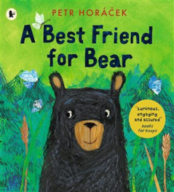 A Best Friend for Bear (Petr Horáček)
