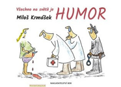 Všechno na světě je humor (Miloš Krmášek)