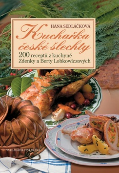 Kuchařka české šlechty (Hana Sedláčková)