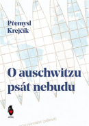 O auschwitzu psát nebudu (Přemysl Krejčík)