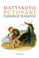 Matýskovo putování tajemnou Šumavou (Václav Malovický, Zdenka Krejčová)