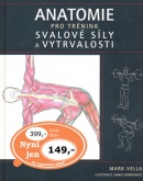 Anatomie pro trénink svalové síly a vytrvalosti (Mark Vella)