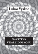 Návštěva v kaleidoskopu (Lubor Vyskoč)