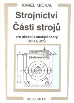 Strojnictví Části strojů (Karel Mičkal)