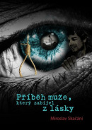 Příběh muže, který zabíjel z lásky (Miroslav Skačáni)