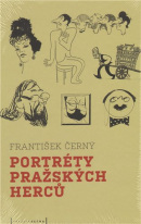 Portréty pražských herců /slovem a karikaturou/ (František Černý)