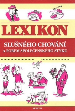 Lexikon slušného chování a forem společenského styku (Kolektív)