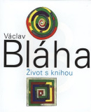 Václav Bláha. Život s knihou (Václav Bláha)