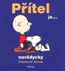 Přítel je ... navždycky (Charles M. Schultz)