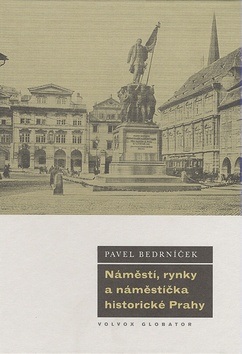 Náměstí, rynky a náměstíčka historické Prahy (Pavel Bedrníček)