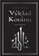 Výklad Koránu - Část druhá (Robert Spencer)