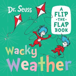 Wacky Weather: A flip-the-flap book (Seuss Dr.)