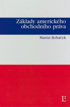 Základy amerického obchodního práva (Martin Boháček)