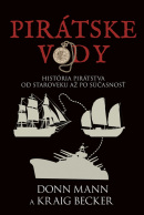 Pirátske vody: História pirátstva od staroveku až po súčasnosť (Don Mann, Kraig Becker)