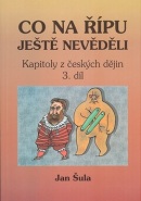 Co na Řípu ještě nevěděli 3. (Jan Šula)