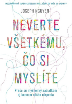 Neverte všetkému, čo si myslíte (Joseph Nguyen)