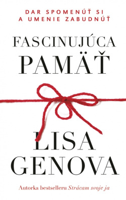 Fascinujúca pamäť: Dar spomenúť si a umenie zabudnúť (Lisa Genova)