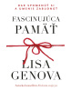 Fascinujúca pamäť: Dar spomenúť si a umenie zabudnúť (Lisa Genova)