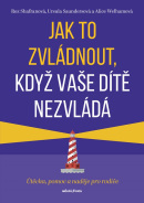 Jak to zvládnout, když vaše dítě nezvládá (Roz Shafran)