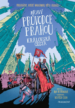 Hravý průvodce Prahou - Královská cesta (Iva Petřinová)