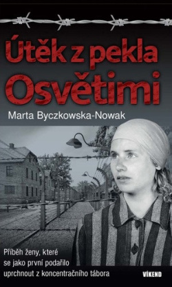 Útěk z pekla Osvětimi (Marta Byczkowska-Nowak)