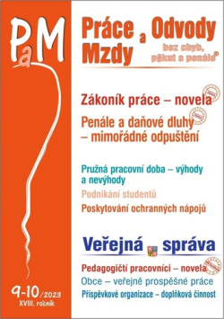 Práce a mzdy 9-10/2023 – Zákoník práce – novela (Ladislav Jouza; Eva Dandová; Jana Drexlerová; Olga Bičáková; Richard W. Fette...)