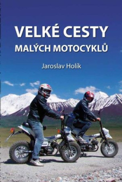 Velké cesty malých motocyklů (Jaroslav Holík)