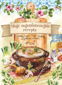 Moje najobľúbenejšie recepty (Kolektív)