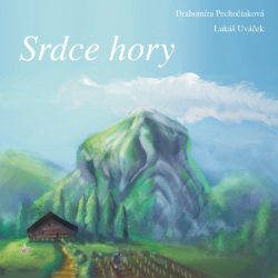 Srdce hory (Drahomíra Pechočiaková)