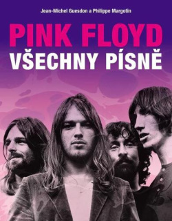 Pink Floyd Všechny písně (Jean-Michel Guesdon; Philippe Margotin)