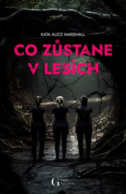 Co zůstane v lesích (Kate Alice  Marshall)