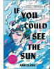 If You Could See the Sun (Ann Liang)