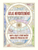 Atlas neviditeľného: Mapy a grafy, ktoré navždy zmenia váš pohľad na svet (James Cheshire, Oliver Uberti)
