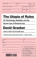 The Utopia of Rules (David Graeber)