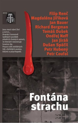 Fontána strachu (Jan Bauer, Richard Bergman, Petr Coufal, Tomáš Dušek, Petr Hubený, Jan Jiráň, Magdaléna Jiříková, Ondřej Neff, Filip Renč, Dušan Spáčil)