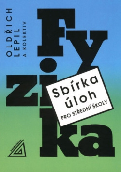 Sbírka úloh pro SŠ Fyzika (Oldřich Lepil; Miroslava Široká; Milan Bednařík)