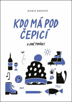 Kdo má pod čepicí a jiné povídky (Marie Rejfová)