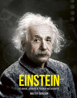 Einstein: Človek, génius a teória relativity (Walter Isaacson)