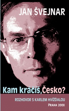 Jan Švejnar Kam kráčíš, Česko? (Karel Hvížďala)