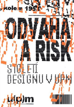 Odvaha a risk. Století designu v UPM (Iva Knobloch)