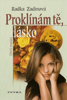 Proklínám tě, lásko (Radka Zadinová)