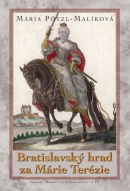 Bratislavský hrad za Márie Terézie (Mária Pötzl-Malíková)