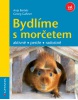 Bydlíme s morčetem (Gassner Gerog, Bartels Anja)