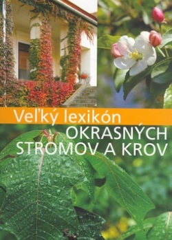 Veľký lexikon okrasných stromov a krov (Anikó Boros; Csaba Illyés)