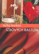 Veľký lexikon izbových rastlín (Kolektív autorov)