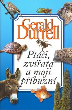 Ptáci, zvířata a moji příbuzní (Gerald Durrell)